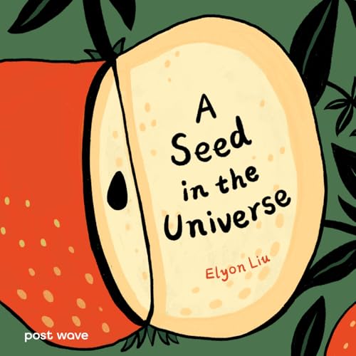 A Seed in the Universe (Elyon Liu) von Post Wave Children's Books