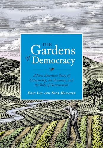 The Gardens of Democracy: A New American Story of Citizenship, the Economy, and the Role of Government