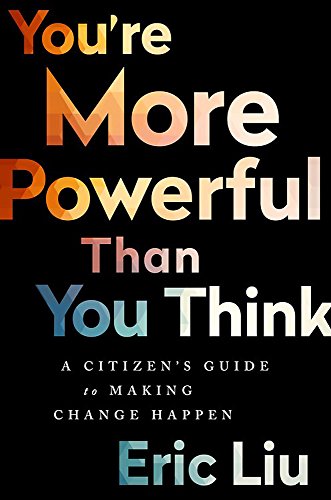 You're More Powerful than You Think: A Citizen’s Guide to Making Change Happen