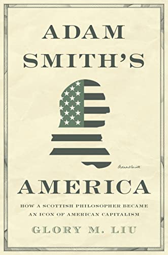Adam Smith’s America: How a Scottish Philosopher Became an Icon of American Capitalism von Princeton University Press