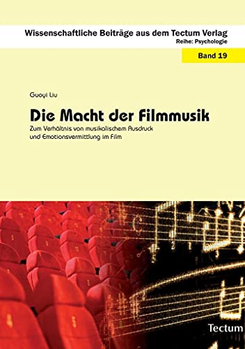 Die Macht der Filmmusik: Zum Verhältnis von musikalischem Ausdruck und Emotionsvermittlung im Film Die Macht der Filmmusik: Zum Verhältnis von musikalischem Ausdruck und Emotionsvermittlung im Film