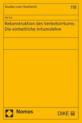 Rekonstruktion des Verbotsirrtums: Die einheitliche Irrtumslehre (Studien zum Strafrecht) von Nomos