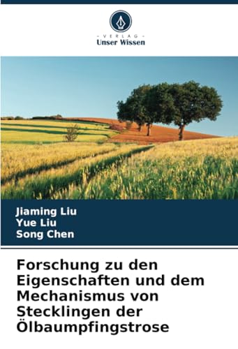 Forschung zu den Eigenschaften und dem Mechanismus von Stecklingen der Ölbaumpfingstrose von Verlag Unser Wissen