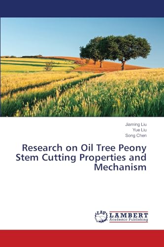 Research on Oil Tree Peony Stem Cutting Properties and Mechanism: DE von LAP LAMBERT Academic Publishing