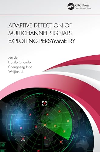 Adaptive Detection of Multichannel Signals Exploiting Persymmetry von CRC Press
