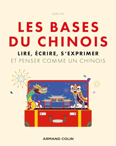 Les bases du chinois: Lire, écrire, s'exprimer et penser comme un chinois von ARMAND COLIN