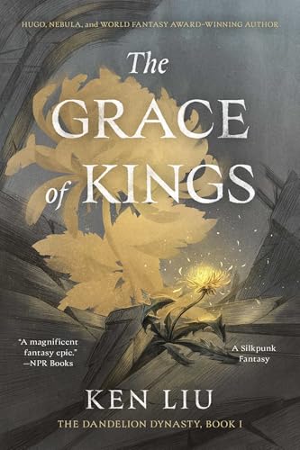 The Grace of Kings: Volume 1 (Dandelion Dynasty, The, Band 1)