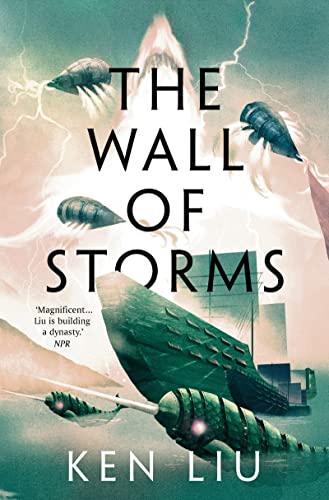 The Wall of Storms: Ken Liu (The Dandelion Dynasty, Band 2)