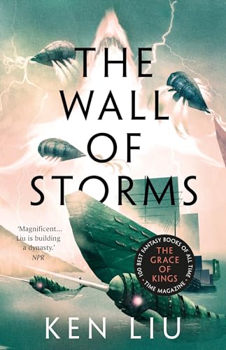 The Wall of Storms: Ken Liu (The Dandelion Dynasty, Band 2)