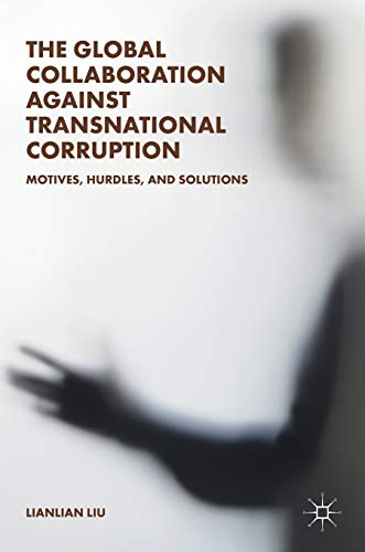 The Global Collaboration against Transnational Corruption: Motives, Hurdles, and Solutions von MACMILLAN