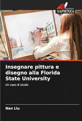 Insegnare pittura e disegno alla Florida State University: Un caso di studio von VDM Verlag