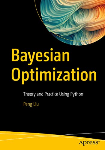 Bayesian Optimization: Theory and Practice Using Python von Apress