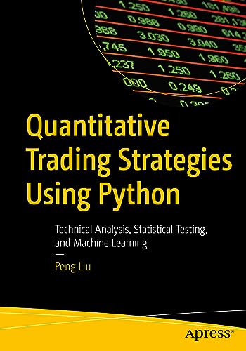 Quantitative Trading Strategies Using Python: Technical Analysis, Statistical Testing, and Machine Learning von Apress