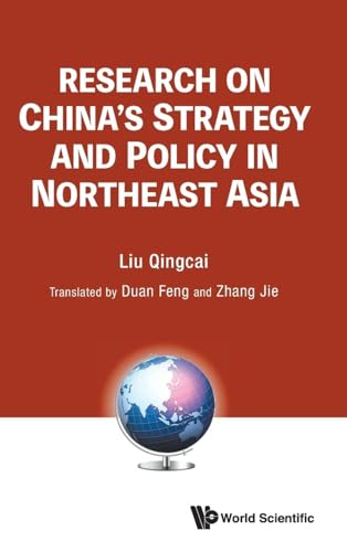 Research On China's Strategy And Policy In Northeast Asia Research On China's Strategy And Policy In Northeast Asia von WSPC