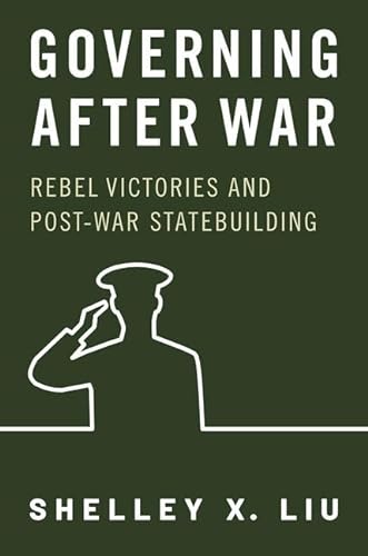 Governing After War: Rebel Victories and Post-war Statebuilding von Oxford University Press Inc