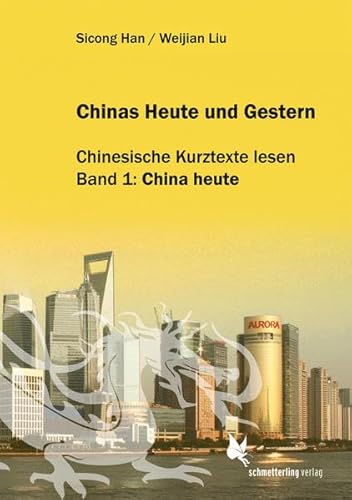 Chinas Heute und Gestern, Bd. 1 China heute: Chinesische Kurztexte lesen