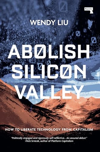 Abolish Silicon Valley: How to Liberate Technology from Capitalism von Repeater