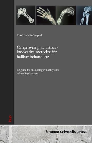 Omprövning av artros - innovativa metoder för hållbar behandling: En guide för tillämpning av banbrytande behandlingskoncept von bremen university press