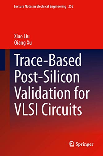 Trace-Based Post-Silicon Validation for VLSI Circuits (Lecture Notes in Electrical Engineering, 252, Band 252)