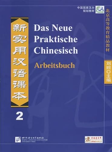 Das Neue Praktische Chinesisch /Xin shiyong hanyu keben / Das Neue Praktische Chinesisch - Arbeitsbuch 2 Das Neue Praktische Chinesisch /Xin shiyong hanyu keben / Das Neue Praktische Chinesisch - Arbeitsbuch 2