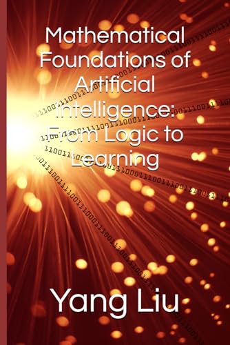 Mathematical Foundations of Artificial Intelligence: From Logic to Learning von Independently published