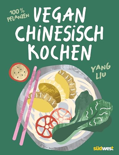Vegan Chinesisch Kochen: einfache, köstliche und 100 % pflanzenbasierte chinesische Rezepte - #littlericenoodle Vegan Chinesisch Kochen: einfache, köstliche und 100 % pflanzenbasierte chinesische Rezepte - #littlericenoodle von Südwest Verlag