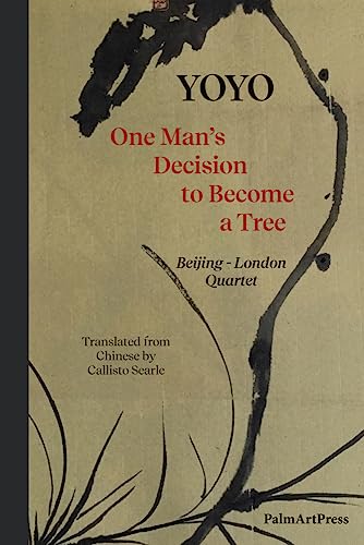 One Man' Decision to Become a Tree: Beijing-London Quartet