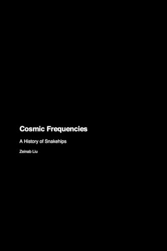 Cosmic Frequencies: A History of Snakehips Cosmic Frequencies: A History of Snakehips von Dancer Daniel Danger