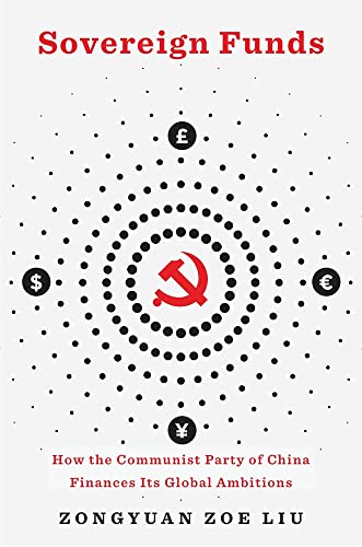 Sovereign Funds - How the Communist Party of China Finances Its Global Ambitions von Harvard University Press