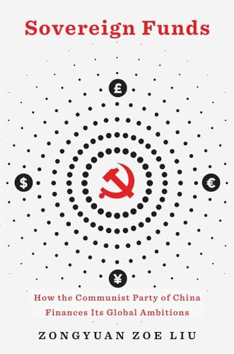 Sovereign Funds - How the Communist Party of China Finances Its Global Ambitions