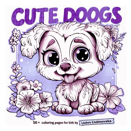 "Cute Doogs Coloring Book for Kids: Over 50 charming illustrations that bring extraordinary joy, enhance motor skills, and foster creativity in your children." Dogs von Independently published
