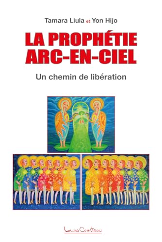 La Prophétie Arc-en-ciel - Un chemin de libération: Un chemin d'initiation von COURTEAU L