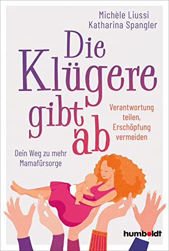 Die Klügere gibt ab: Verantwortung teilen, Erschöpfung vermeiden. Dein Weg zu mehr Mamafürsorge: Dein Werkzeugkasten für mehr Selbstfürsorge und ... Erschöpfung in ein glückliches Familienleben Die Klügere gibt ab: Verantwortung teilen, Erschöpfung vermeiden. Dein Weg zu mehr Mamafürsorge: Dein Werkzeugkasten für mehr Selbstfürsorge und ... Erschöpfung in ein glückliches Familienleben