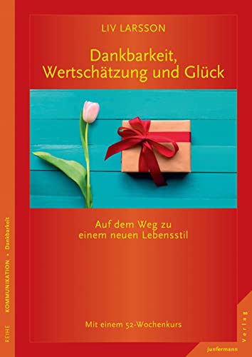 Dankbarkeit, Wertschätzung und Glück: Auf dem Weg zu einem neuen Lebensstil Dankbarkeit, Wertschätzung und Glück: Auf dem Weg zu einem neuen Lebensstil