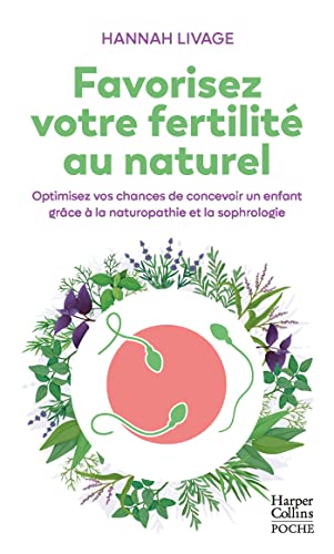 Favorisez votre fertilité au naturel: Optimisez vos chances de concevoir un enfant avec la naturopathie et la sophrologie von HARPERCOLLINS