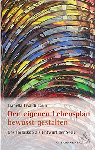 Den eigenen Lebensplan bewusst gestalten: Das Horoskop als Entwurf der Seele