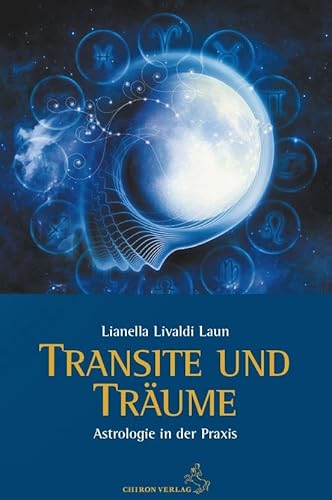 Transite und Träume: Astrologie in der Praxis von Chiron