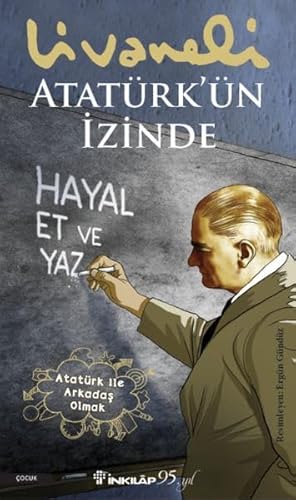 Atatürkün Izinde: Hayal Et ve Yaz von Inkilap Kitabevi