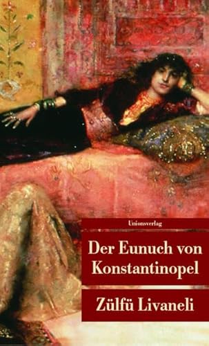 Der Eunuch von Konstantinopel: Roman: Roman. Aus d. Türk. v. Wolfgang Riemann (Unionsverlag Taschenbücher)