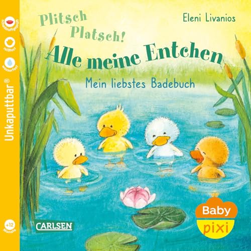 Baby Pixi (unkaputtbar) 105: Plitsch, platsch! Alle meine Entchen: Meine erstes Badebuch | Ein Baby-Buch für die Badewanne ab 12 Monaten (105) von Carlsen