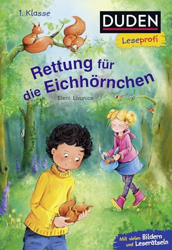 Duden Leseprofi – Rettung für die Eichhörnchen, 1. Klasse: Kinderbuch für Leseanfänger und Erstleser ab 6 Jahren von FISCHER Duden Kinderbuch