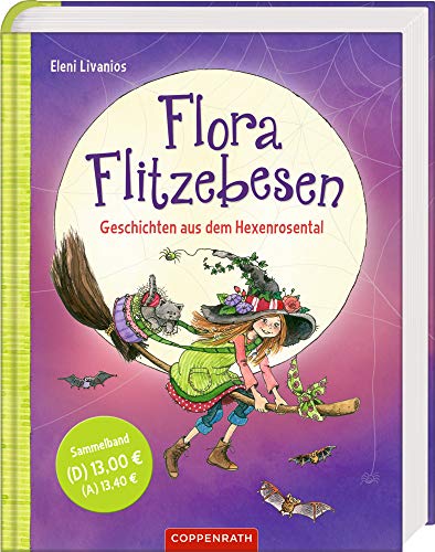 Flora Flitzebesen: Geschichten aus dem Hexenrosental Flora Flitzebesen: Geschichten aus dem Hexenrosental