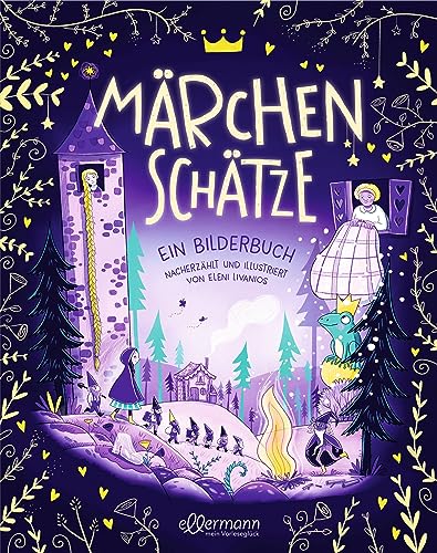 Märchenschätze: Ein Bilderbuch nacherzählt und illustriert von Eleni Livanios. Kinderbuch ab 3 Jahren mit Grimms Märchen Märchenschätze: Ein Bilderbuch nacherzählt und illustriert von Eleni Livanios. Kinderbuch ab 3 Jahren mit Grimms Märchen
