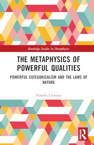 The Metaphysics of Powerful Qualities: Powerful Categoricalism and the Laws of Nature (Routledge Studies in Metaphysics) von Penguin