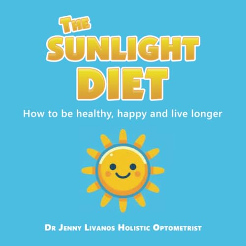 The Sunlight Diet: How to be healthy, happy and live longer
