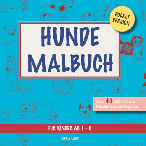 Hunde Malbuch: Pocketversion. Über 40 Motive zum Ausmalen und Drüberkritzeln. Für Kinder ab 1-6 (Pocket Malbücher, Band 1)