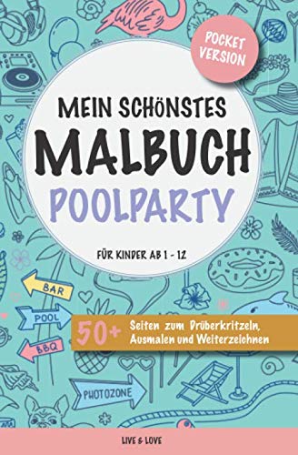 Mein schönstes Malbuch Poolparty. Für Kinder ab 1-12.: Pocket Version. 50+ Seiten zum Drüberkritzeln, Ausmalen und Weiterzeichnen.