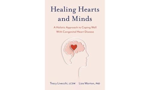 Healing Hearts and Minds: A Holistic Approach to Coping Well With Congenital Heart Disease von Oxford University Press Inc
