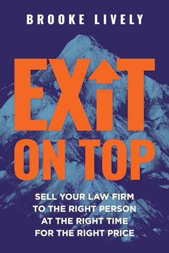 Exit On Top: Sell Your Law Firm to the Right Person at the Right Time for the Right Price von Niche Pressworks