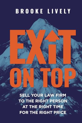 Exit On Top: Sell Your Law Firm to the Right Person at the Right Time for the Right Price von Niche Pressworks